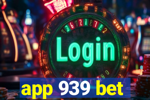 app 939 bet